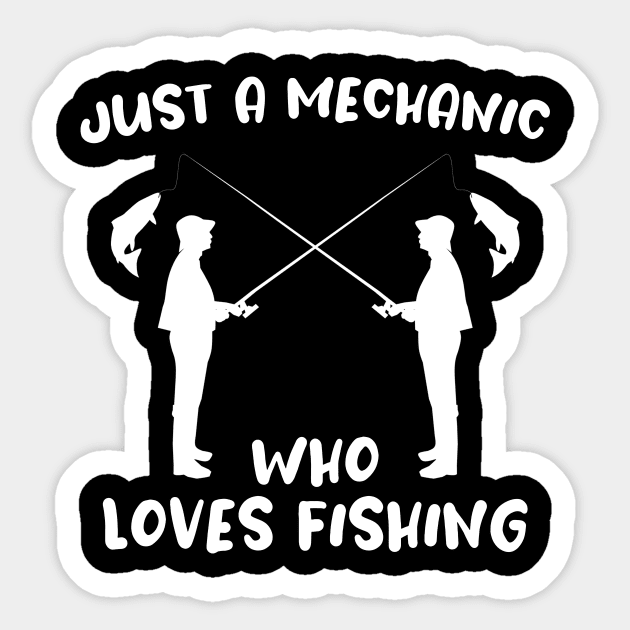 Just A Mechanic Who Loves Fishing - Mechanic - Fishing Sticker by CoolandCreative